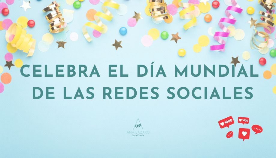 Ideas  creativas para celebrar el día Mundial de las Redes Sociales
