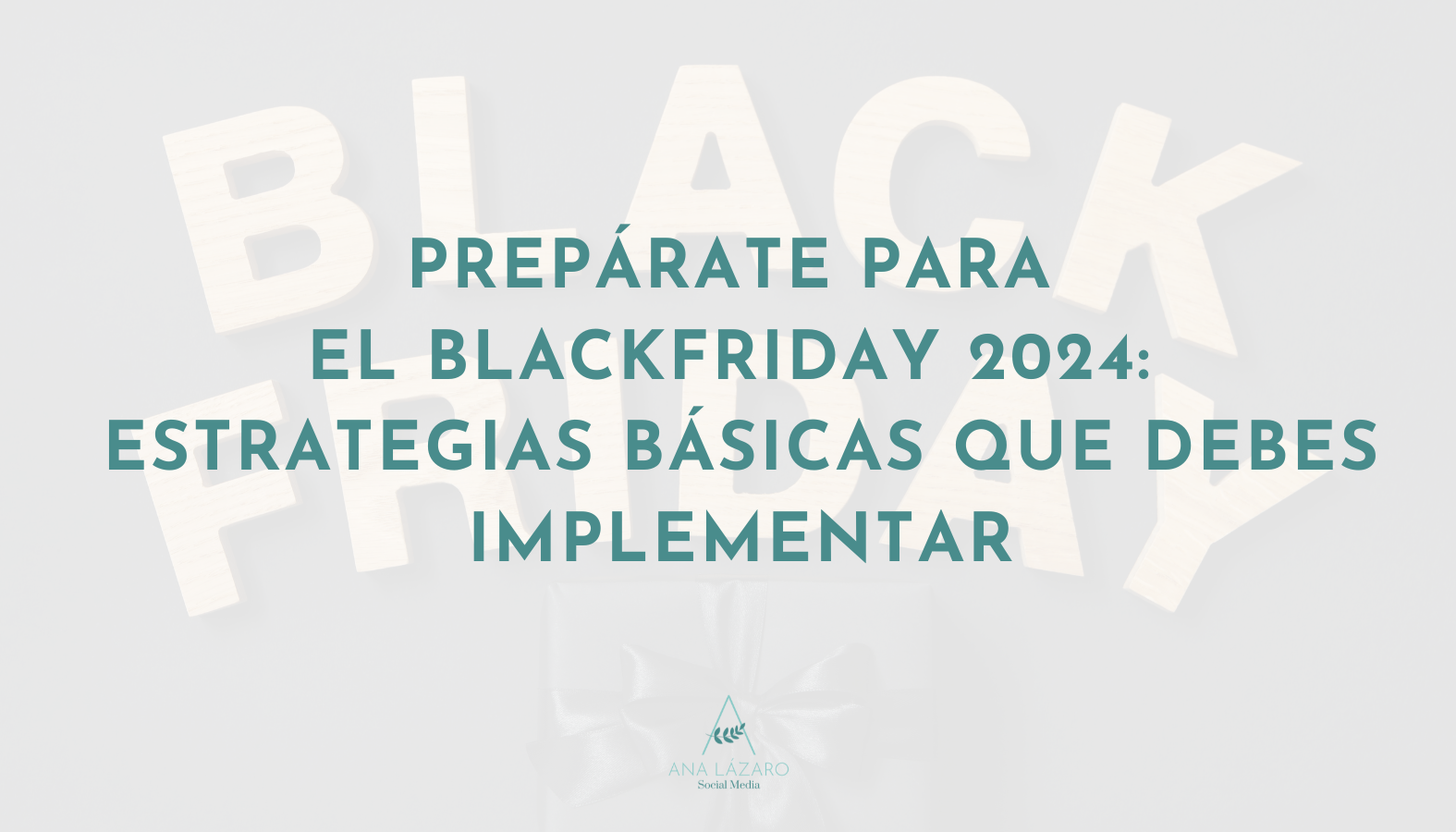 Prepárate para el BlackFriday 2024: Estrategias básicas que debes implementar