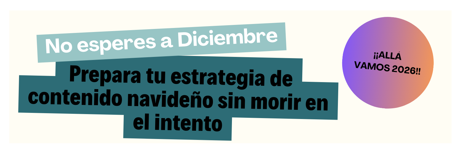 No lo dejes para diciembre: Cómo preparar tu estrategia de contenido navideño sin morir en el intento
